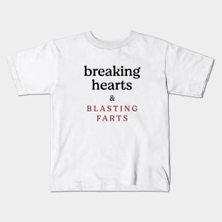 Breaking hearts and blasting farts Kids T-Shirt